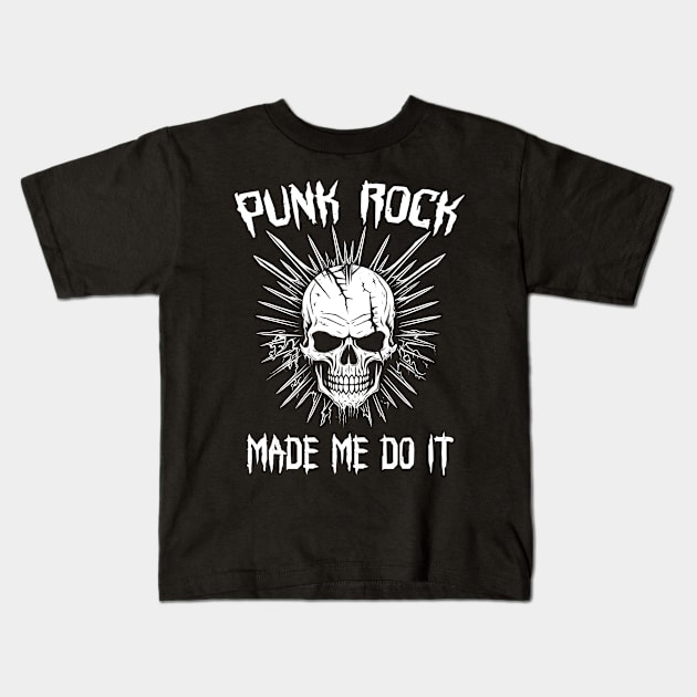 Punk Rock Made Me Do It Kids T-Shirt by Tshirt Samurai